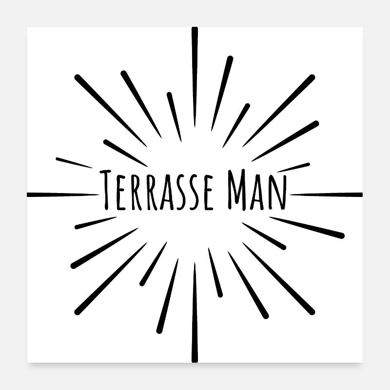 Terrasse man, humour Poster 60 x 60 cm