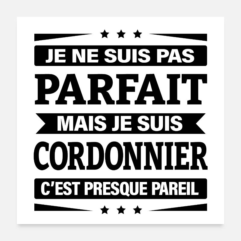 JE SUIS CORDONNIER Poster 60 x 60 cm