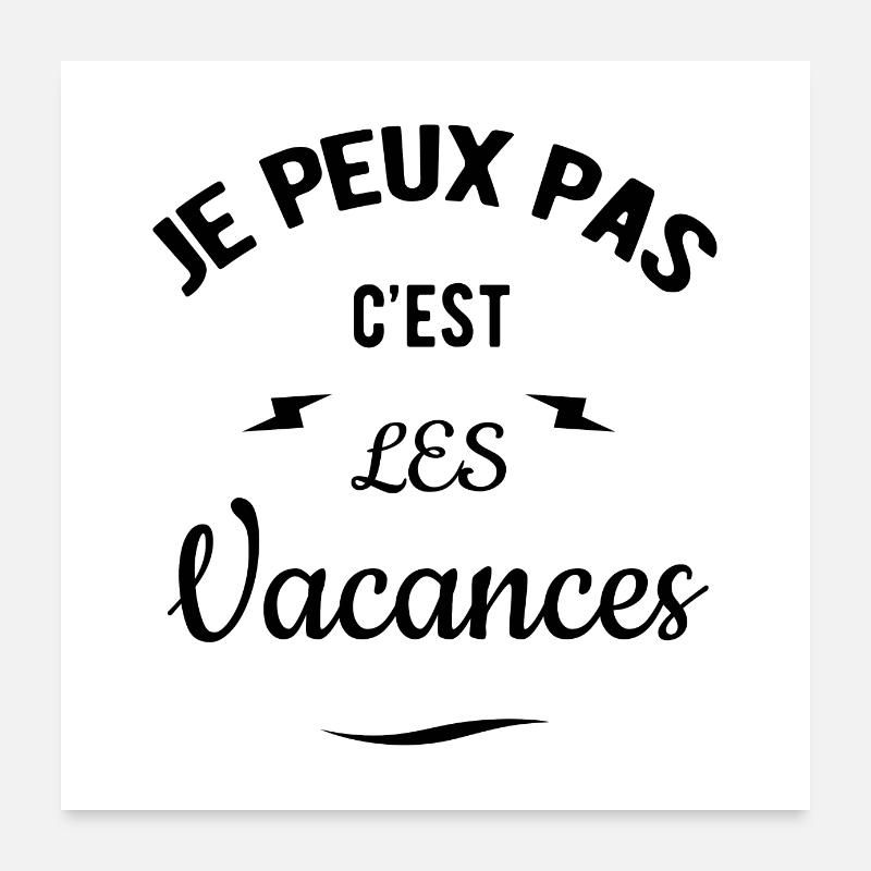 JE PEUX PAS C'EST LES VACANCES - Poster 60 x 60 cm - blanc