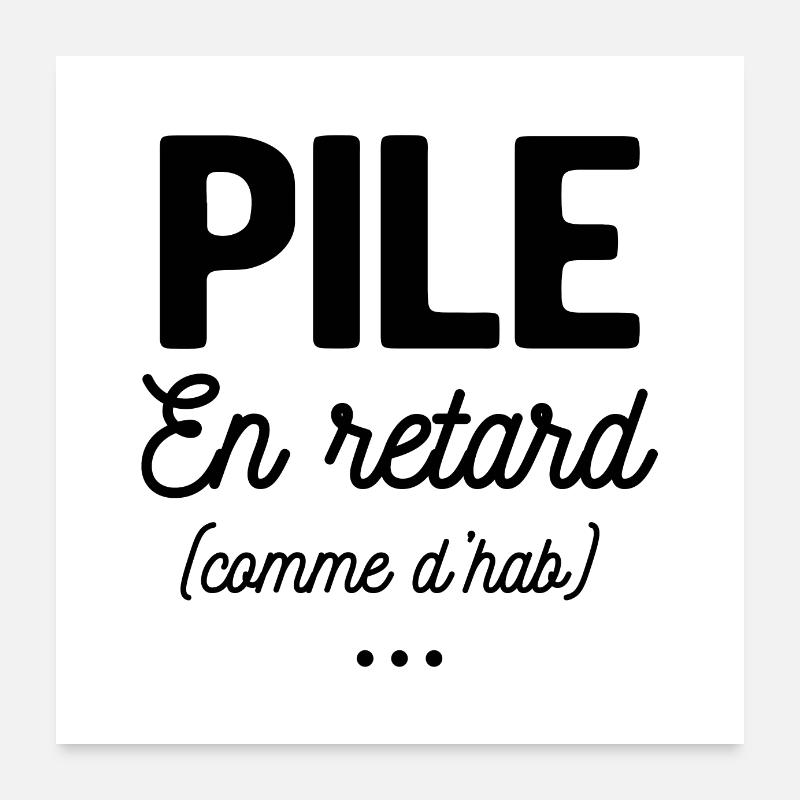 PILE EN RETARD COMME D'HAB Poster 60 x 60 cm