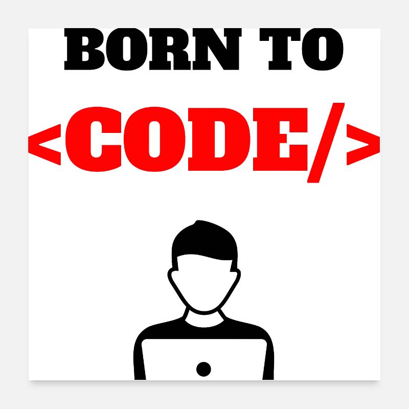 Born To Code Programmeur né Logiciel Geek Poster 60 x 60 cm