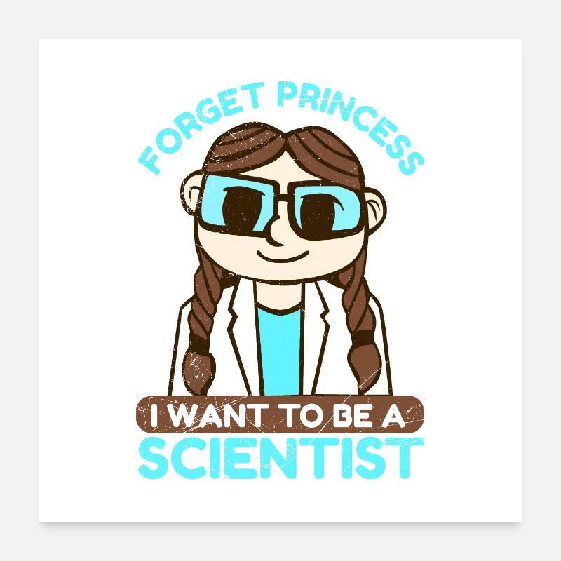 Science Forget Princess I Want Gift Idea Poster 24" x 24" (60x60 cm)