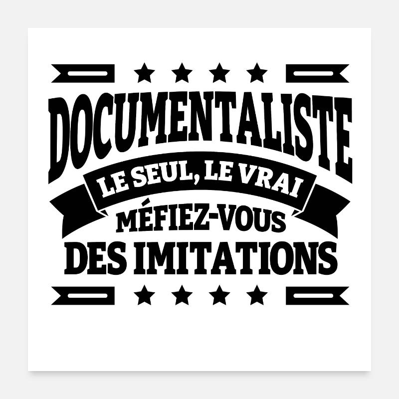 DOCUMENTALISTE LE SEUL LE VRAI Poster 60 x 60 cm
