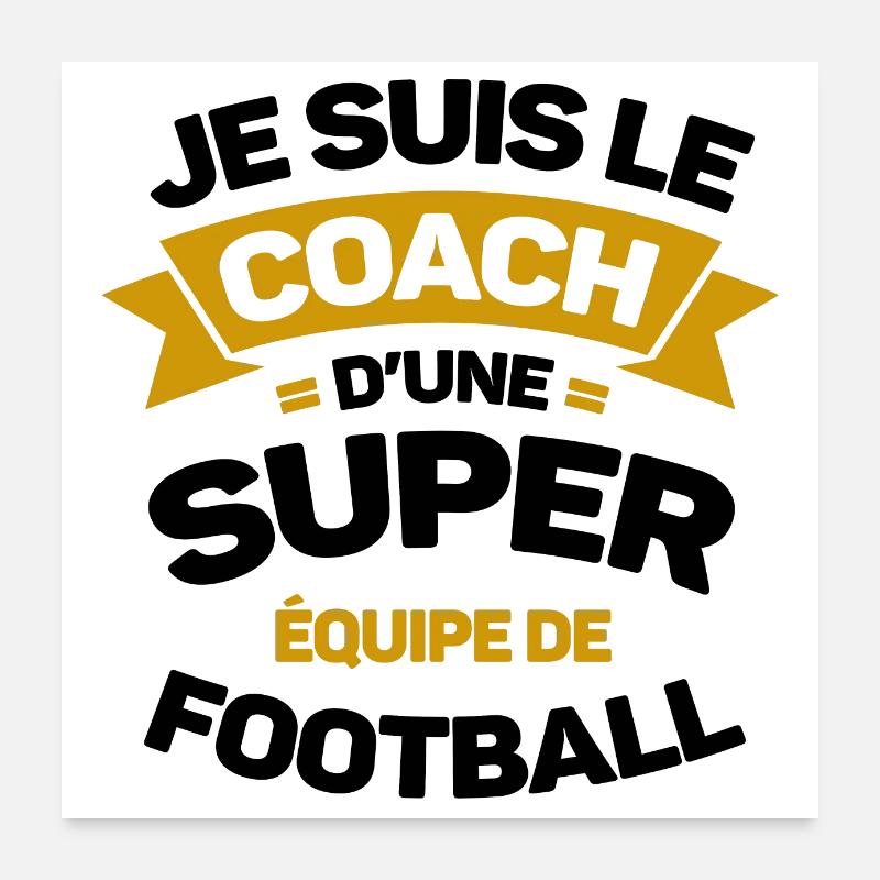 COACH D'UNE SUPER ÉQUIPE DE FOOTBALL Poster 60 x 60 cm