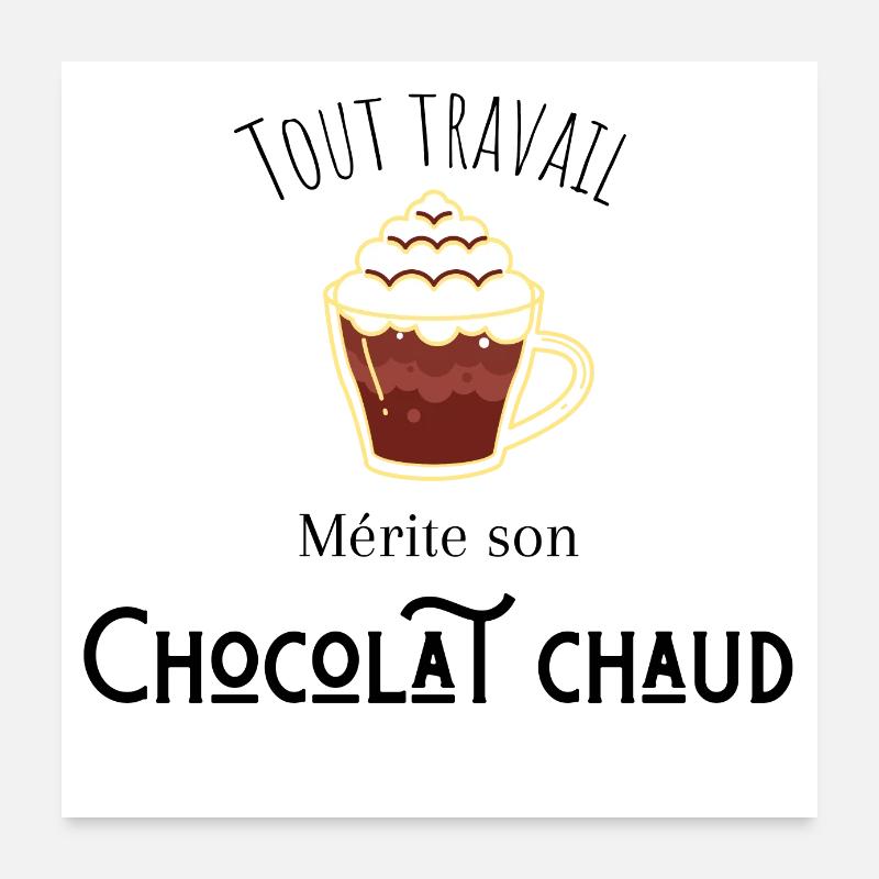 Tout travail mérite son chocolat chaud Poster 60 x 60 cm