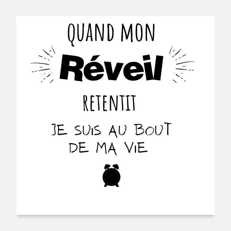 Quand mon réveil retentit je suis au bout Poster 60 x 60 cm