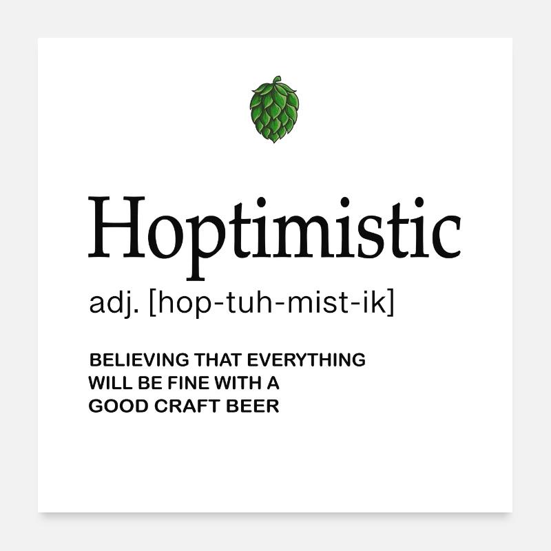 Beer, Hops, Hoptimistic Poster 24" x 24" (60x60 cm)
