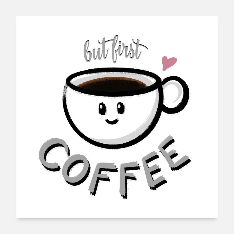 but first COFFEE Poster 60x60 cm