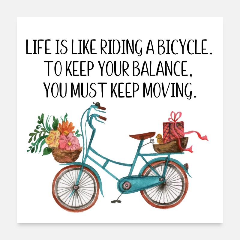La vie, c’est comme faire du vélo, pour garder son équilibre Poster 60 x 60 cm
