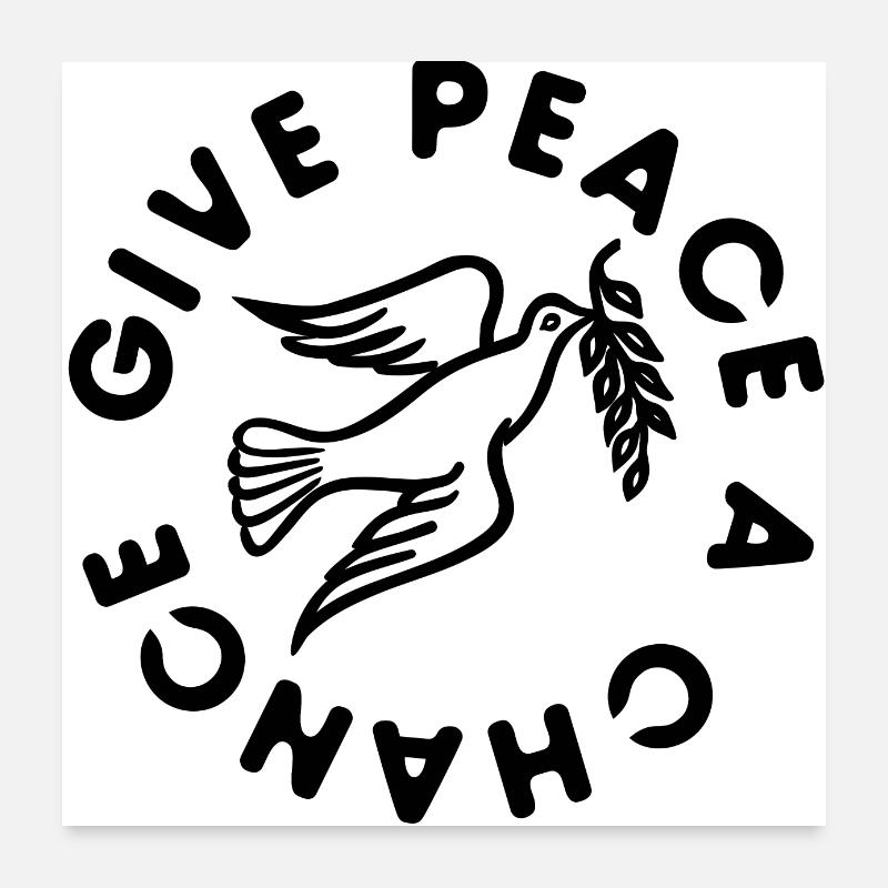 Give peace a chance Poster 24" x 24" (60x60 cm)