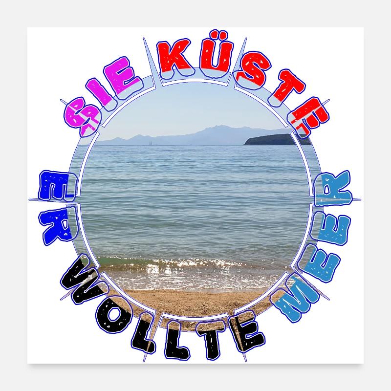 Sie Küste - Er wollte Meer Poster 60x60 cm