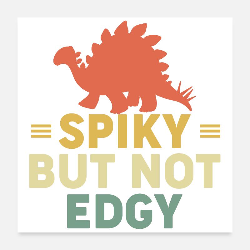 Spiky But Not Edgy Poster 60 x 60 cm