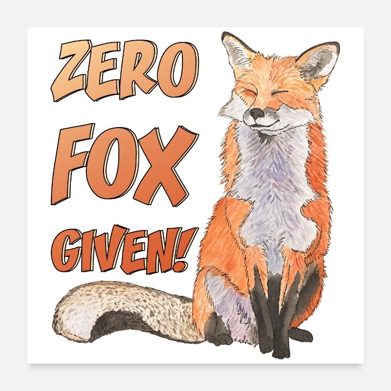 Zero Fox given No Fox given niedliche Fuchs Poster 60x60 cm
