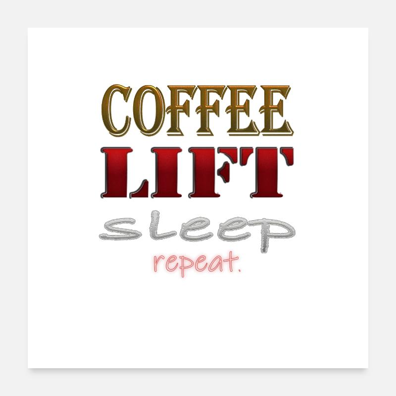 Coffee, Lift, Sleep, Repeat. - Poster 60x60 cm - Weiß
