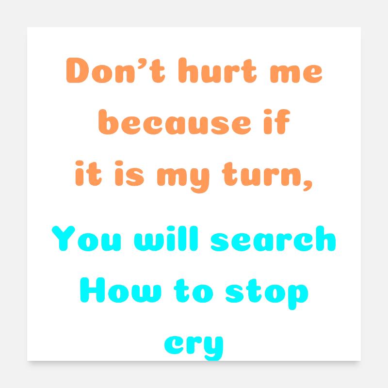 Sarcastic quote dont hurt me Poster 24" x 24" (60x60 cm)