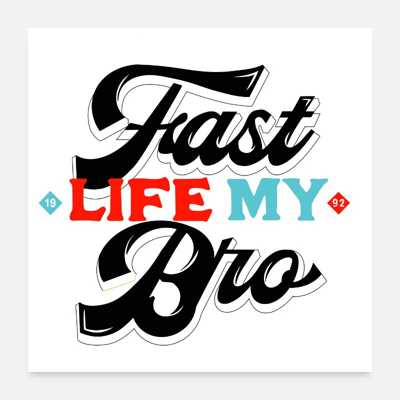 Fast Life My Bro Poster 24" x 24" (60x60 cm)