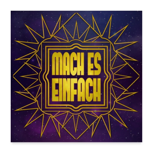 MACH ES EINFACH - Universum - Poster 60x60 cm