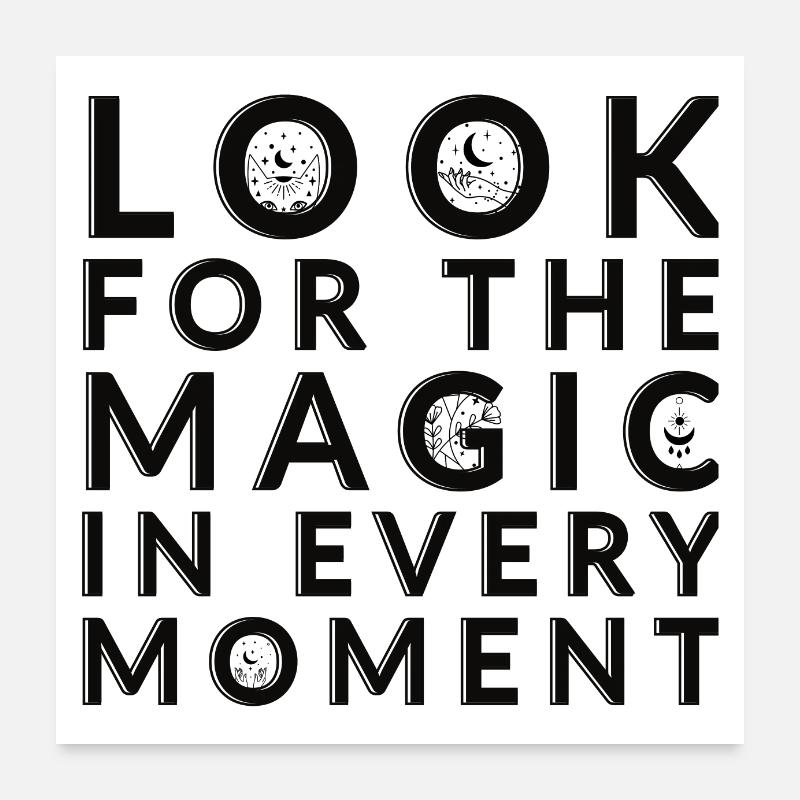 Look for the magic in every moment - Poster 60x60 cm - Weiß