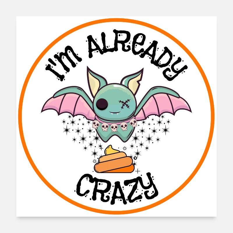 Slogan « Je suis déjà Bat S*** Crazy » Poster 60 x 60 cm