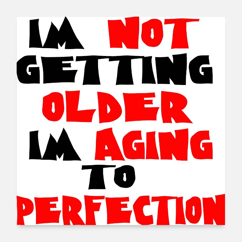 I'm not getting older humor Poster 24" x 24" (60x60 cm)