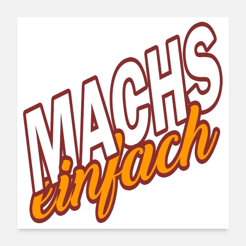 MACHS EINFACH - mache es einfach Poster 60x60 cm