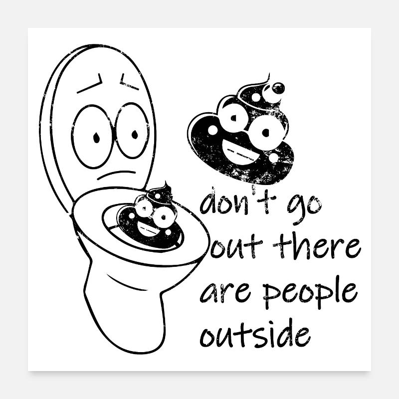 Dont Go Outside There Are Kacke - Poster 60x60 cm - Weiß
