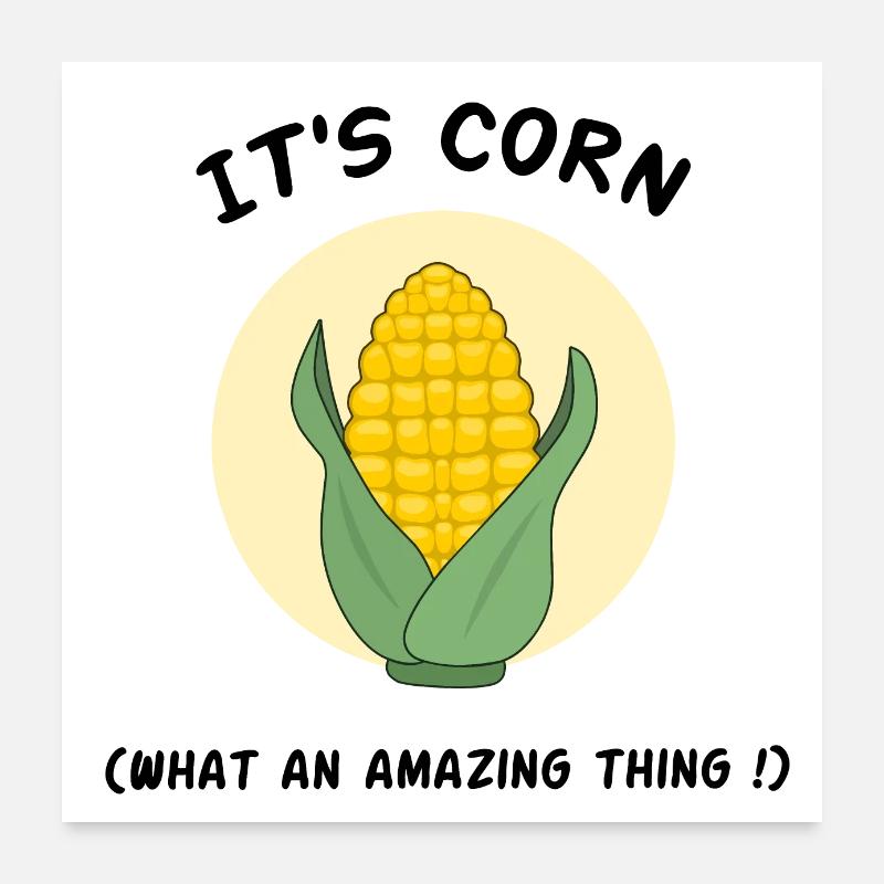 C’est du maïs, quelle chose incroyable ! PDG de corn mem Poster 60 x 60 cm