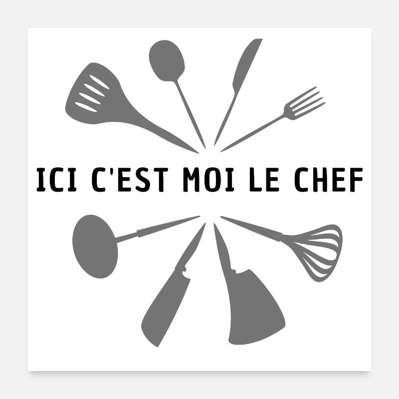 Ici c'est moi le chef Poster 60 x 60 cm