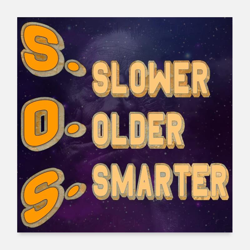 SOS = Plus lent Plus vieux Plus intelligent - Univers Poster 60 x 60 cm