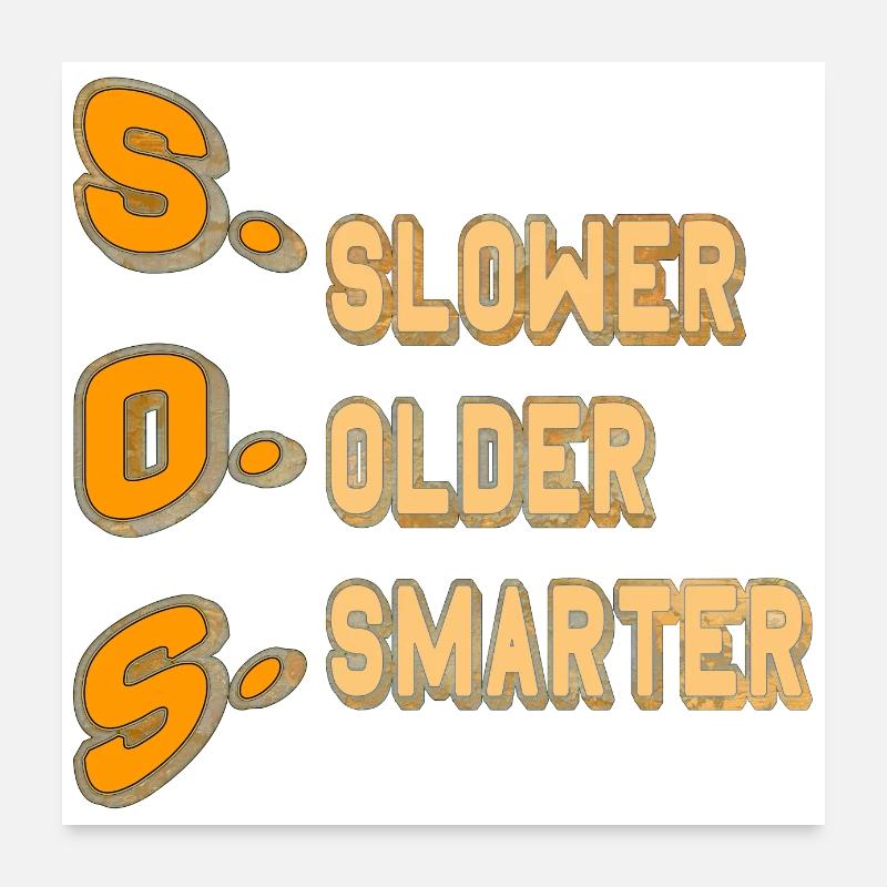 SOS = Plus lent Plus vieux Plus intelligent Poster 60 x 60 cm