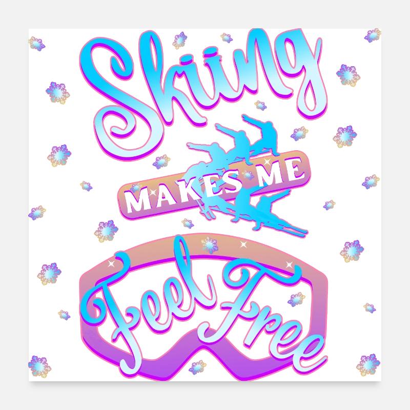 Skiing makes me feel free - 1 Poster 24" x 24" (60x60 cm)