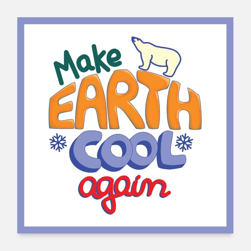 Make Earth Cool Again! weiss Poster 60x60 cm