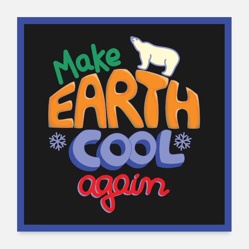 Make Earth Cool Again! schwarz - Poster 60x60 cm - Weiß