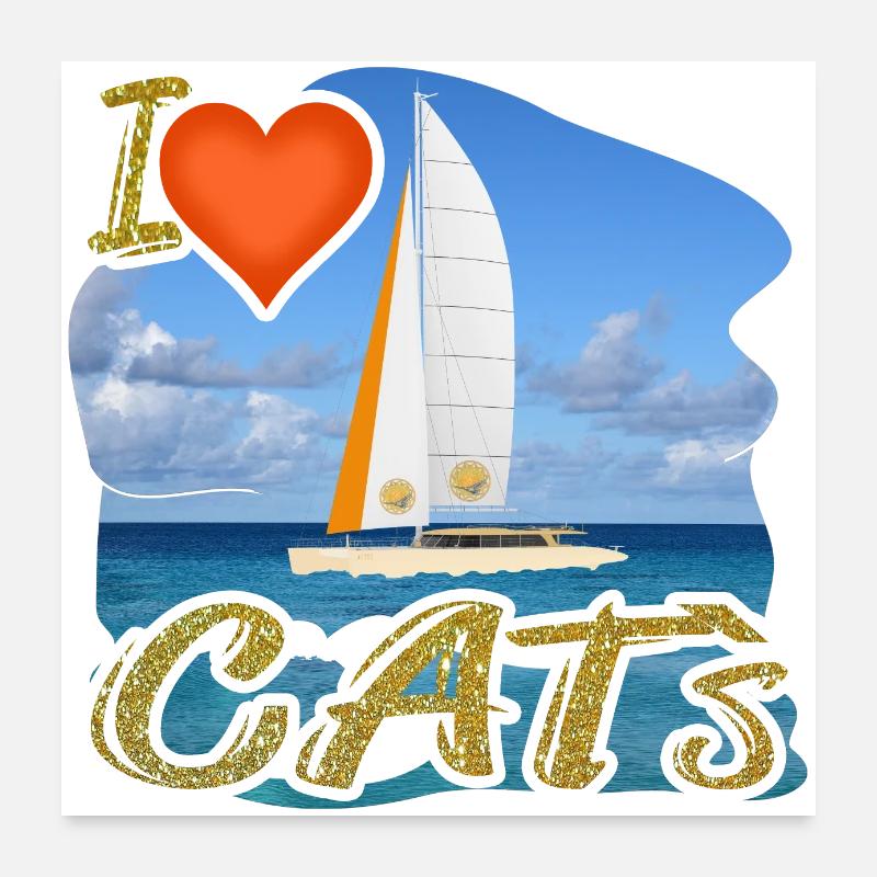 I Love CAT`s - Catamaran / Katamaran Poster 60x60 cm