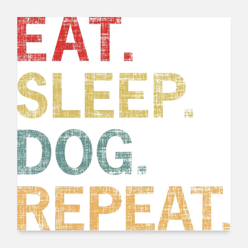Manger Sommeil Chien Répéter Poster 60 x 60 cm