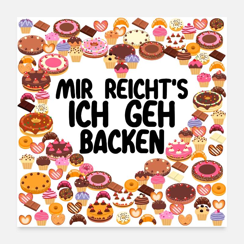 Mir reichts ich geh Backen Bäcker Bäckerin Kuchen Poster 60x60 cm