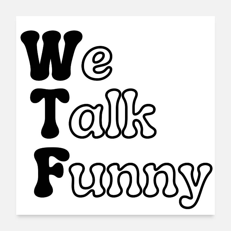 WTF - We Talk Funny Poster 24" x 24" (60x60 cm)