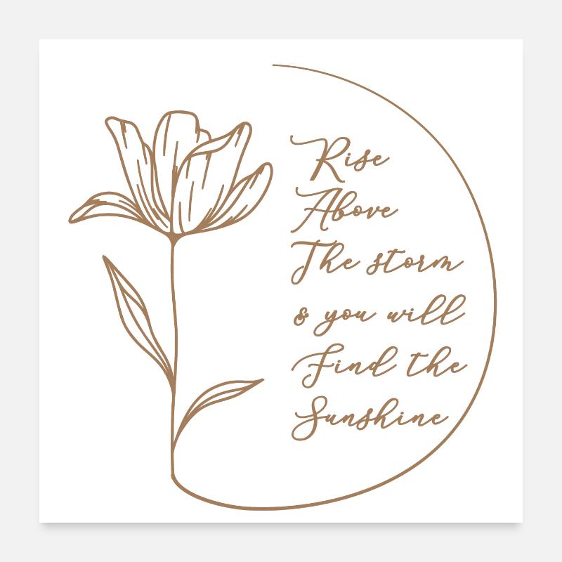 Fleur et phrase « S’élever au-dessus de la tempête » Poster 60 x 60 cm