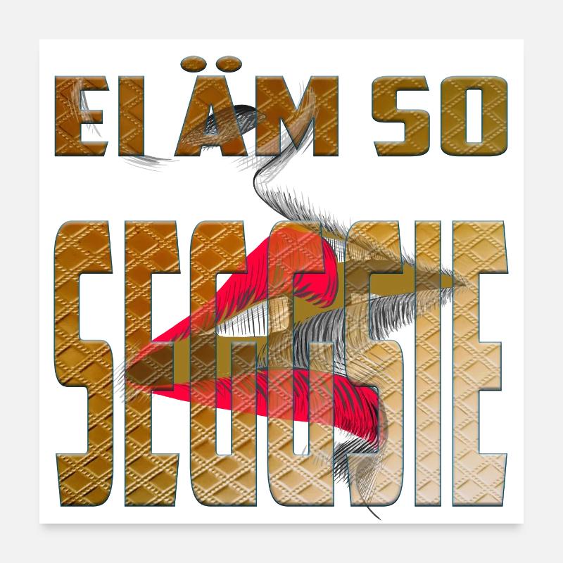 EI ÄM SO SEGGSIE - lustiger Spruch - Anmachspruch Poster 60x60 cm