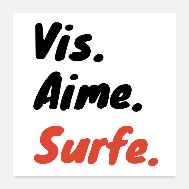 Vis, aime, surfe Poster 60 x 60 cm
