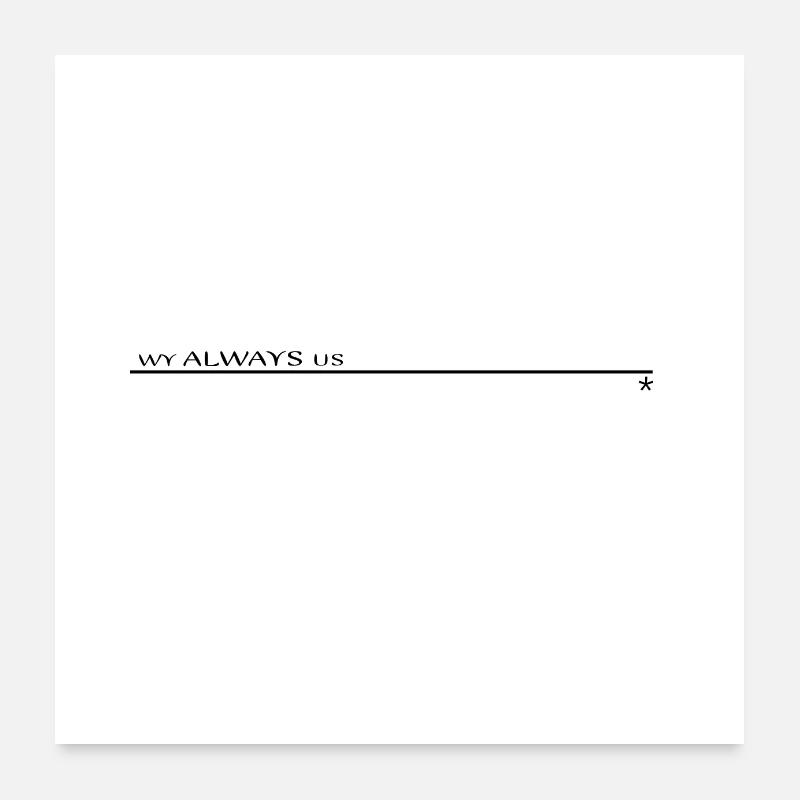 Why ALWAYS US 8 Poster 24" x 24" (60x60 cm)