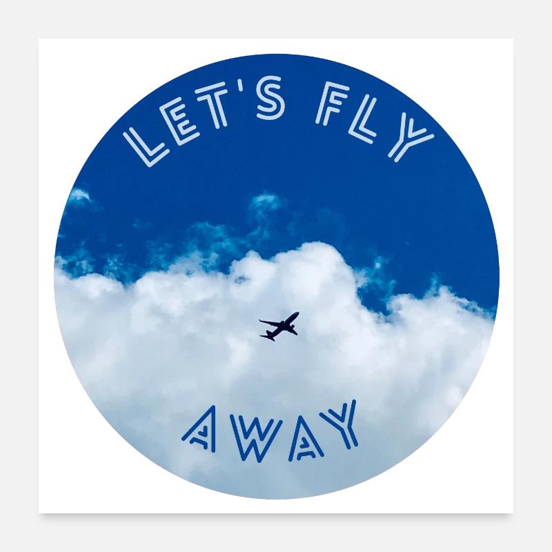 Let's fly away, the theme with the plane in the sky. aviation Poster 24" x 24" (60x60 cm)