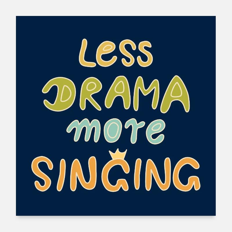 Moins de drame, plus de chant ! Affiche - bleu Poster 60 x 60 cm