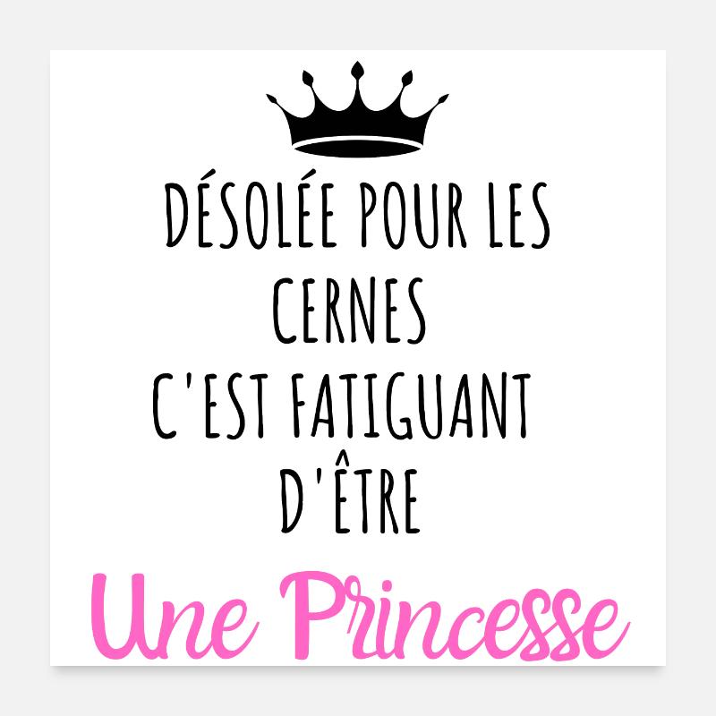 Désolée pour les cernes je suis une princesse Poster 60 x 60 cm
