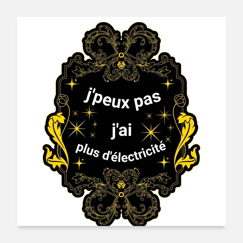 j peux pas j ai plus d électricité Poster 60 x 60 cm