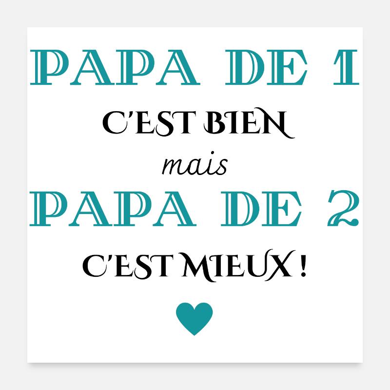 papa de 1 c'est bien mais de 2 c'est mieux Poster 60 x 60 cm