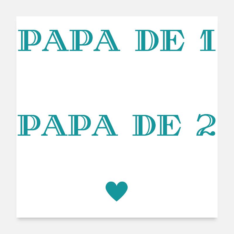 papa de 1 c'est bien mais de 2 c'est mieux Poster 60 x 60 cm
