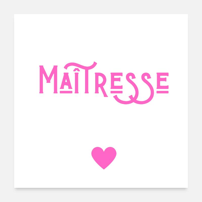 Je suis une maîtresse au top Poster 60 x 60 cm