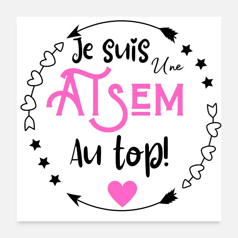 Je suis une atsem au top Poster 60 x 60 cm