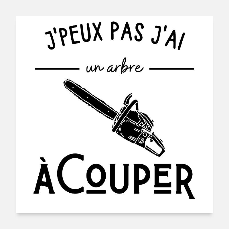 Je peux pas j'ai un arbre à couper - Poster 60 x 60 cm - blanc